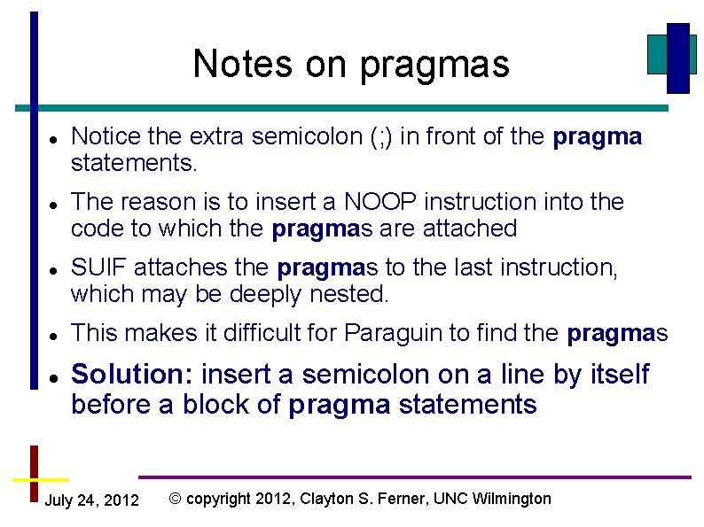 Notes on pragmas Notice the extra semicolon (; ) in front of the pragma