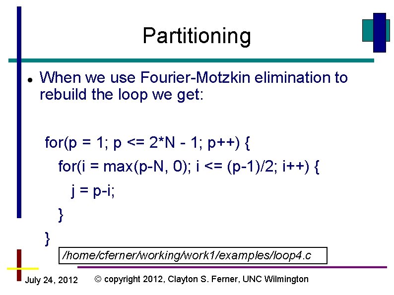 Partitioning When we use Fourier-Motzkin elimination to rebuild the loop we get: for(p =