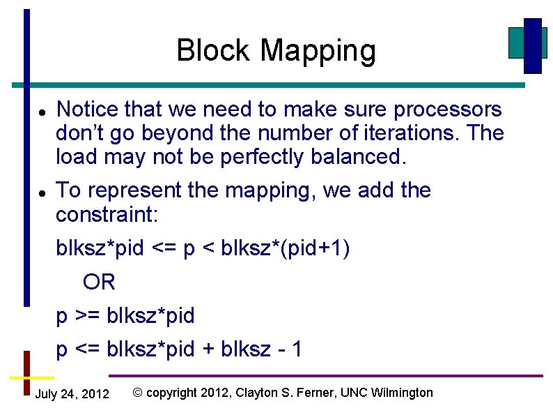 Block Mapping Notice that we need to make sure processors don’t go beyond the
