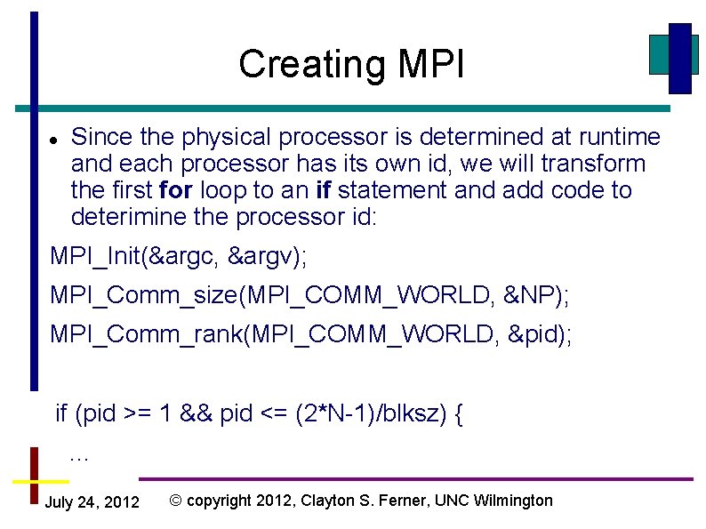 Creating MPI Since the physical processor is determined at runtime and each processor has