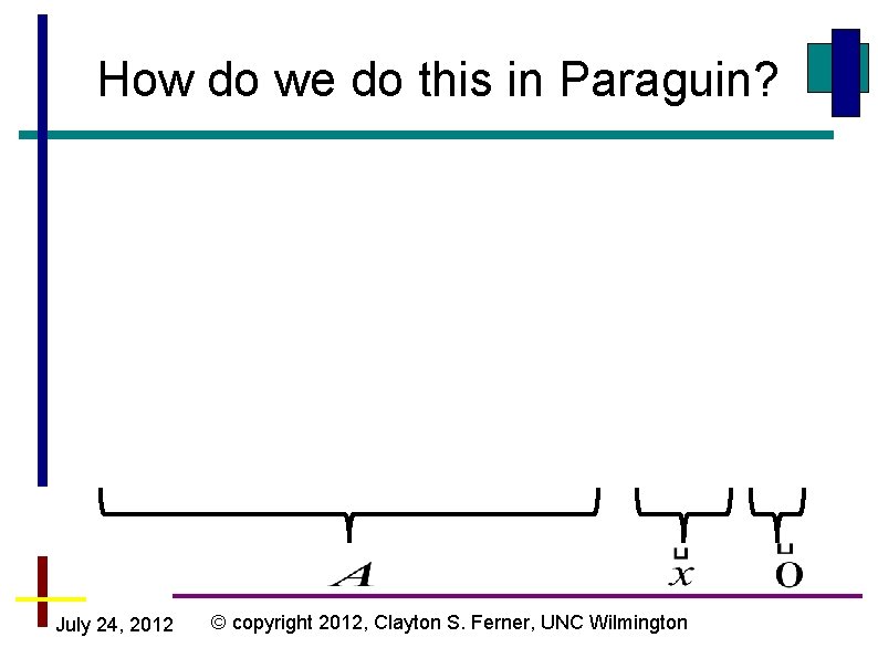 How do we do this in Paraguin? July 24, 2012 © copyright 2012, Clayton