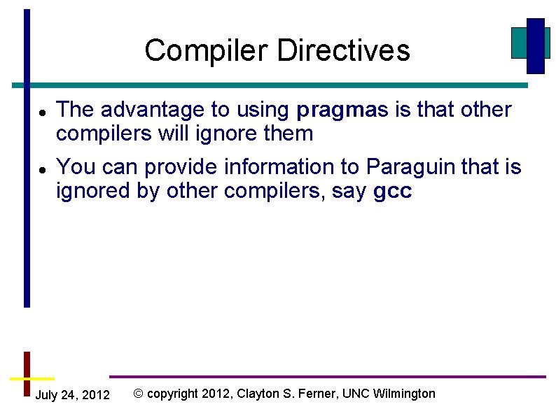 Compiler Directives The advantage to using pragmas is that other compilers will ignore them