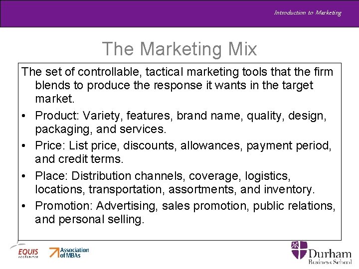 Introduction to Marketing The Marketing Mix The set of controllable, tactical marketing tools that Introduction to Marketing The Marketing Mix The set of controllable, tactical marketing tools that