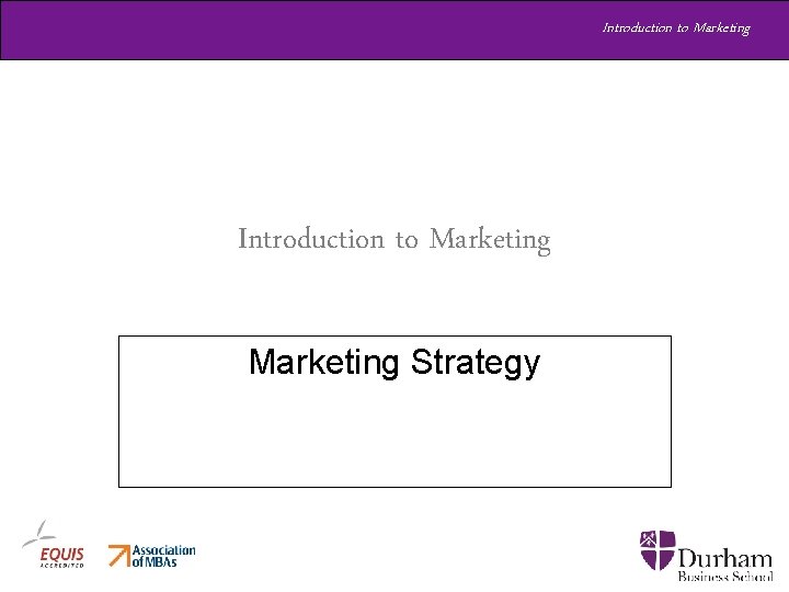 Introduction to Marketing Strategy Introduction to Marketing Strategy