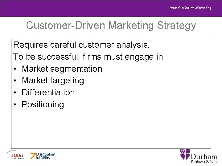 Introduction to Marketing Customer-Driven Marketing Strategy Requires careful customer analysis. To be successful, firms Introduction to Marketing Customer-Driven Marketing Strategy Requires careful customer analysis. To be successful, firms
