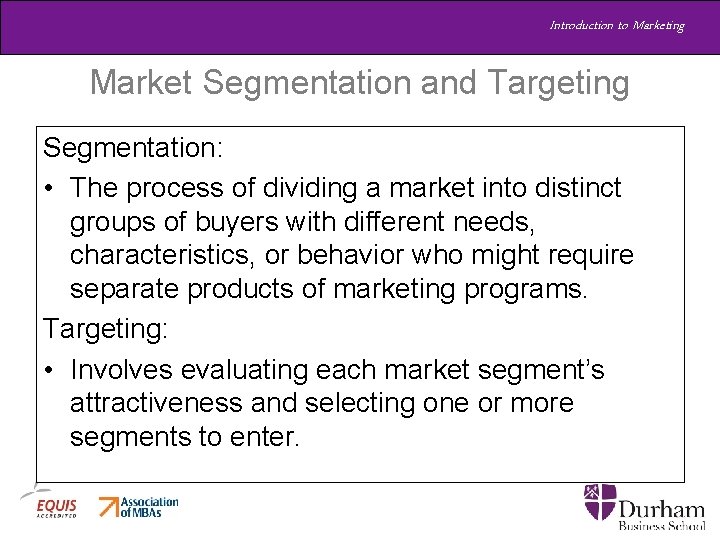 Introduction to Marketing Market Segmentation and Targeting Segmentation: • The process of dividing a Introduction to Marketing Market Segmentation and Targeting Segmentation: • The process of dividing a