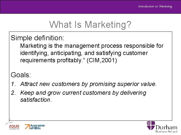 Introduction to Marketing What Is Marketing? Simple definition: Marketing is the management process responsible Introduction to Marketing What Is Marketing? Simple definition: Marketing is the management process responsible