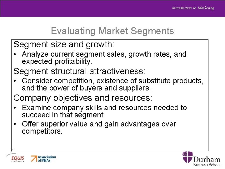 Introduction to Marketing Evaluating Market Segments Segment size and growth: • Analyze current segment Introduction to Marketing Evaluating Market Segments Segment size and growth: • Analyze current segment