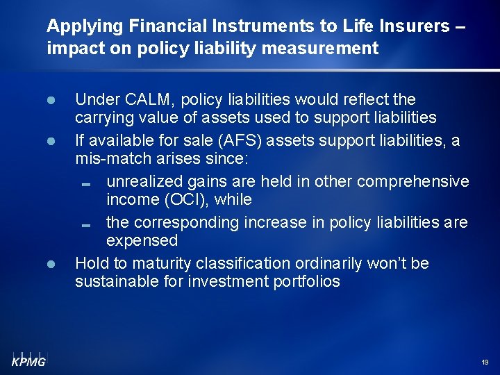 Applying Financial Instruments to Life Insurers – impact on policy liability measurement Under CALM,