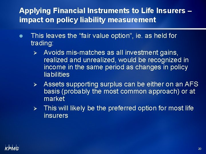 Applying Financial Instruments to Life Insurers – impact on policy liability measurement This leaves