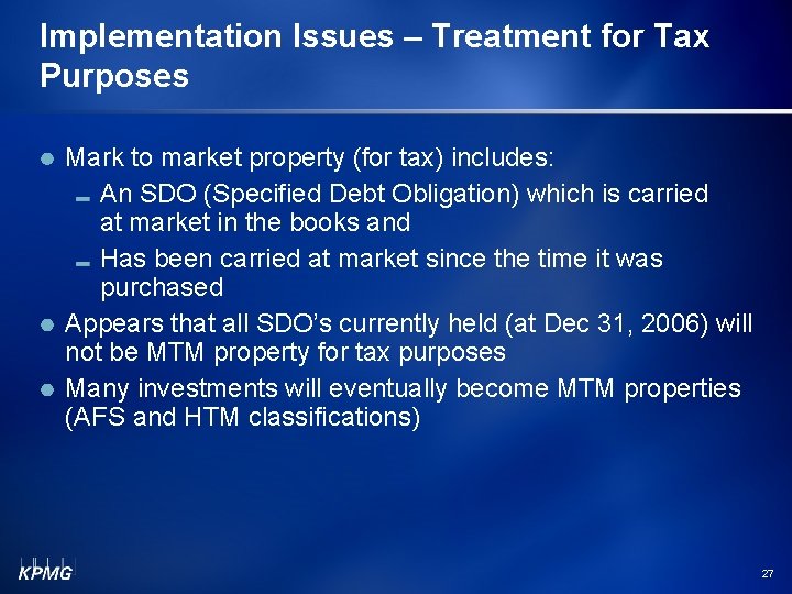 Implementation Issues – Treatment for Tax Purposes Mark to market property (for tax) includes: