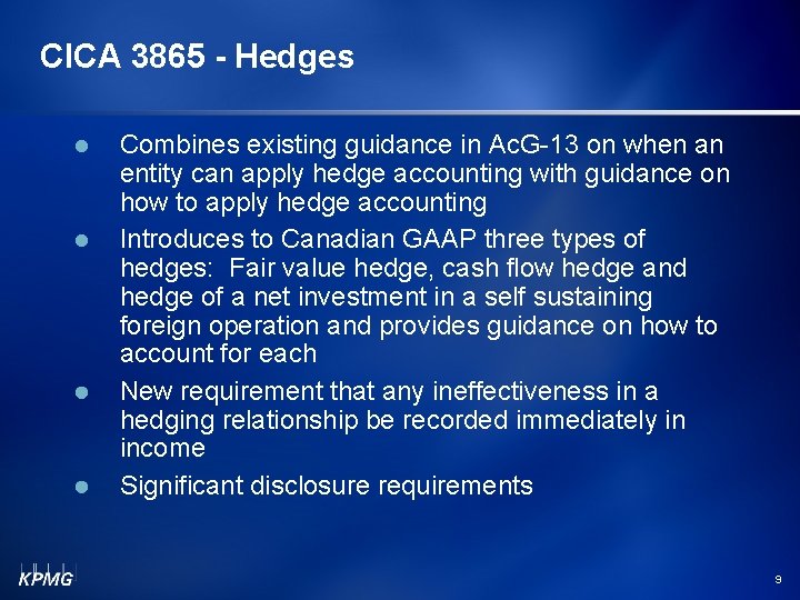 CICA 3865 - Hedges Combines existing guidance in Ac. G-13 on when an entity