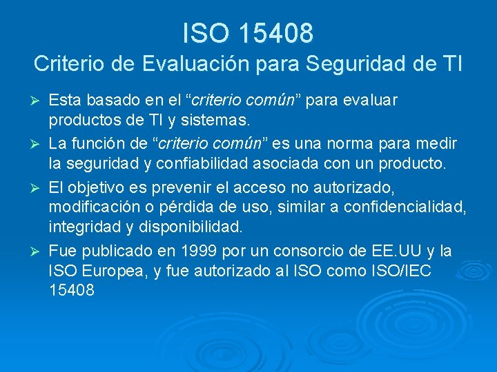 ISO 15408 Criterio de Evaluación para Seguridad de TI Ø Ø Esta basado en