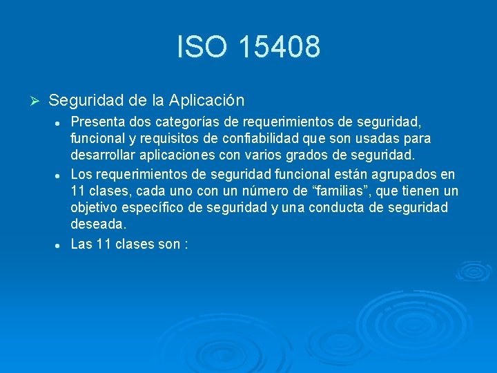 ISO 15408 Ø Seguridad de la Aplicación l l l Presenta dos categorías de