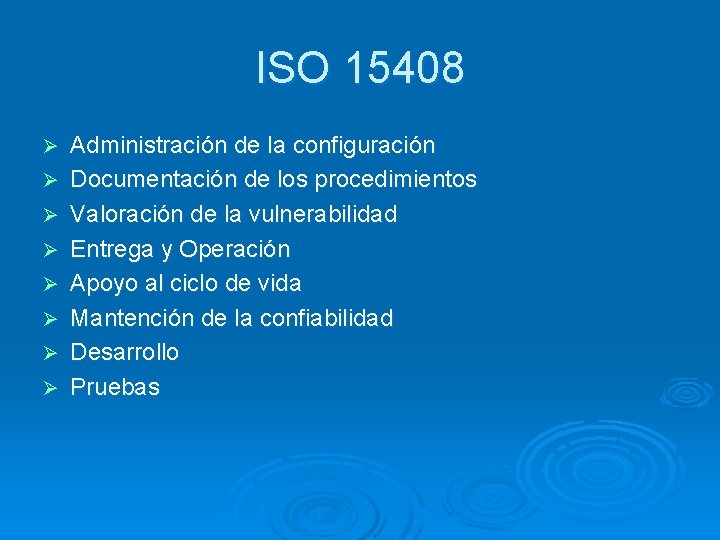 ISO 15408 Ø Ø Ø Ø Administración de la configuración Documentación de los procedimientos