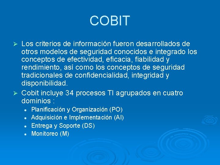 COBIT Los criterios de información fueron desarrollados de otros modelos de seguridad conocidos e