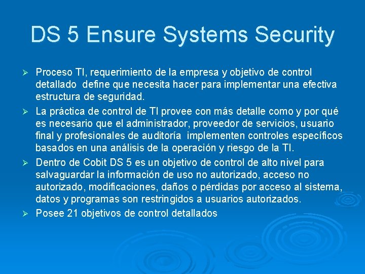 DS 5 Ensure Systems Security Ø Ø Proceso TI, requerimiento de la empresa y