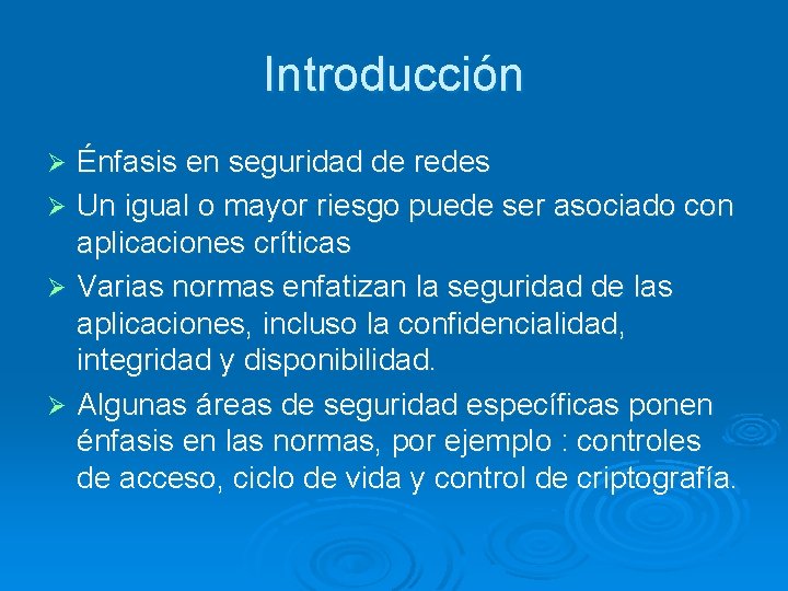 Introducción Énfasis en seguridad de redes Ø Un igual o mayor riesgo puede ser