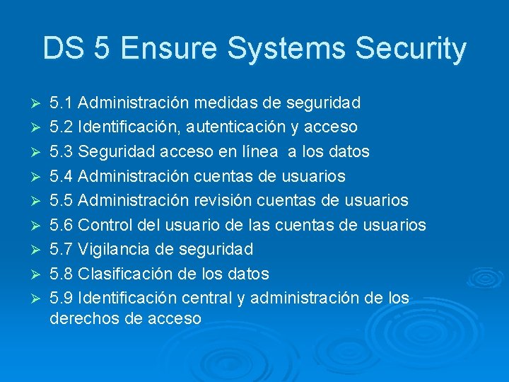 DS 5 Ensure Systems Security Ø Ø Ø Ø Ø 5. 1 Administración medidas
