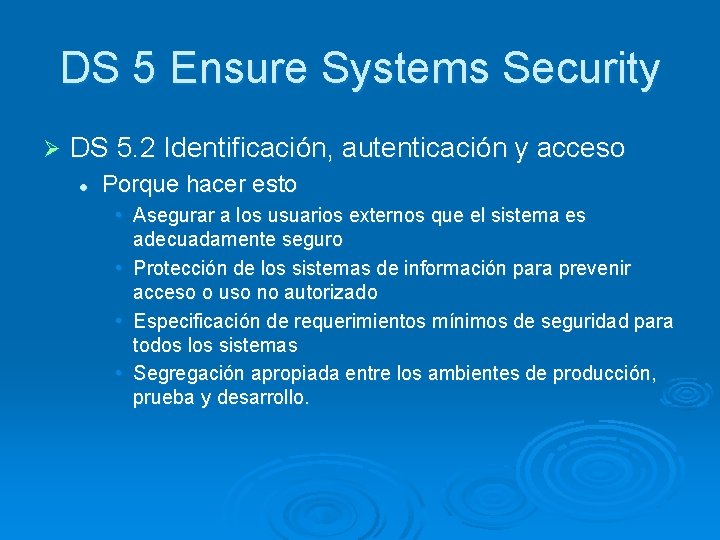 DS 5 Ensure Systems Security Ø DS 5. 2 Identificación, autenticación y acceso l