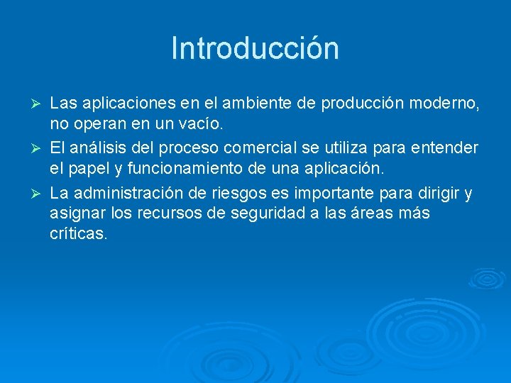 Introducción Las aplicaciones en el ambiente de producción moderno, no operan en un vacío.