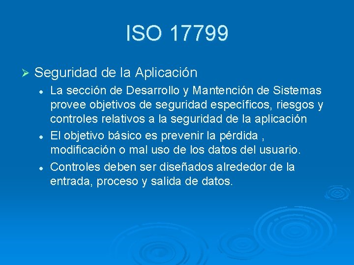 ISO 17799 Ø Seguridad de la Aplicación l l l La sección de Desarrollo