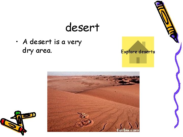 desert • A desert is a very dry area. Explore deserts 