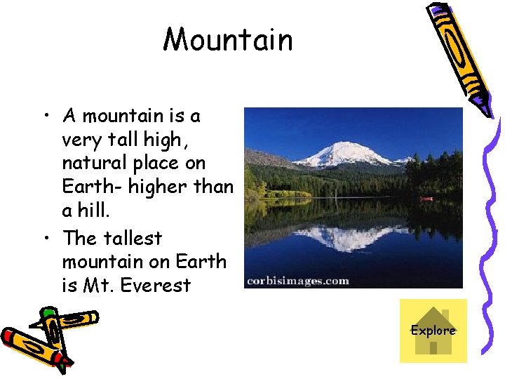 Mountain • A mountain is a very tall high, natural place on Earth- higher
