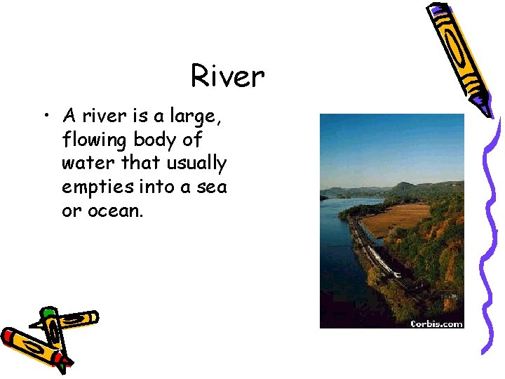 River • A river is a large, flowing body of water that usually empties