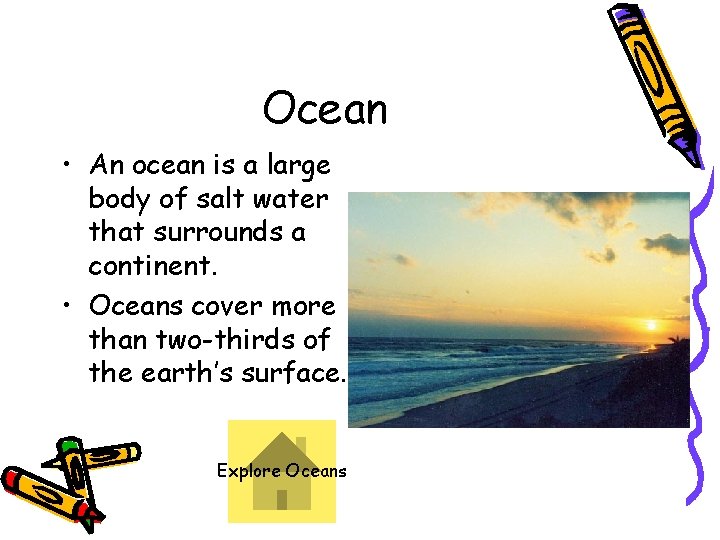 Ocean • An ocean is a large body of salt water that surrounds a