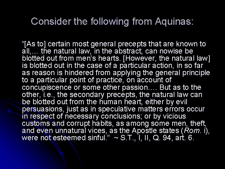 Consider the following from Aquinas: “[As to] certain most general precepts that are known