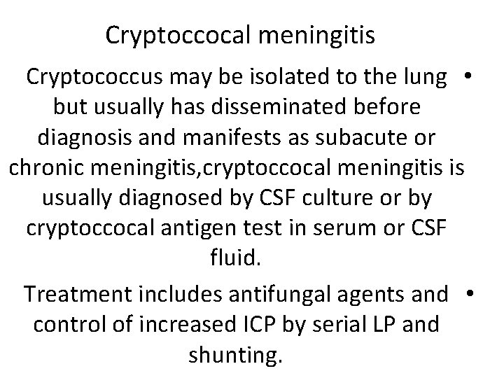 Cryptoccocal meningitis Cryptococcus may be isolated to the lung • but usually has disseminated