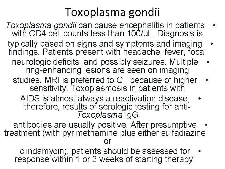 Toxoplasma gondii can cause encephalitis in patients • with CD 4 cell counts less