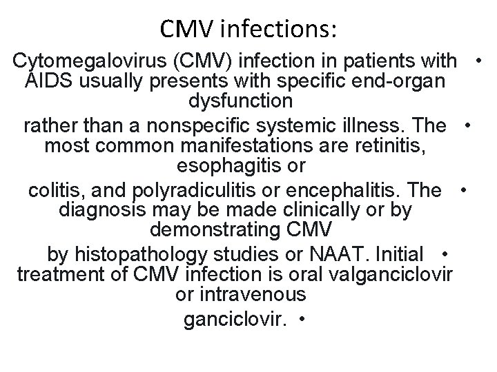 CMV infections: Cytomegalovirus (CMV) infection in patients with • AIDS usually presents with specific