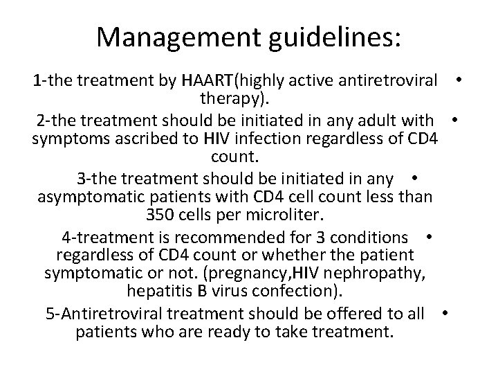 Management guidelines: 1 -the treatment by HAART(highly active antiretroviral • therapy). 2 -the treatment