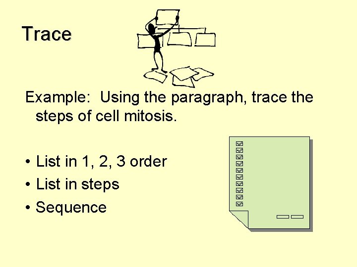 Trace Example: Using the paragraph, trace the steps of cell mitosis. • List in