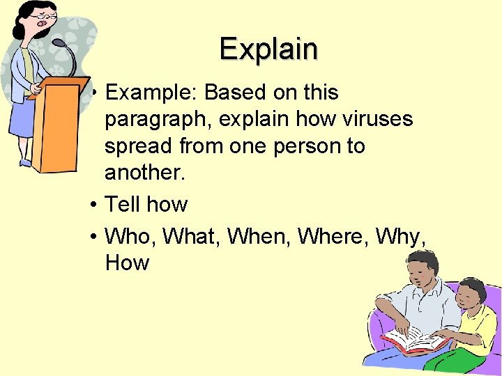 Explain • Example: Based on this paragraph, explain how viruses spread from one person