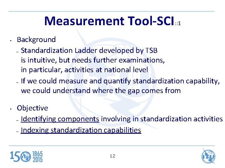 Measurement Tool-SCI: : 1 • • Background – Standardization Ladder developed by TSB is