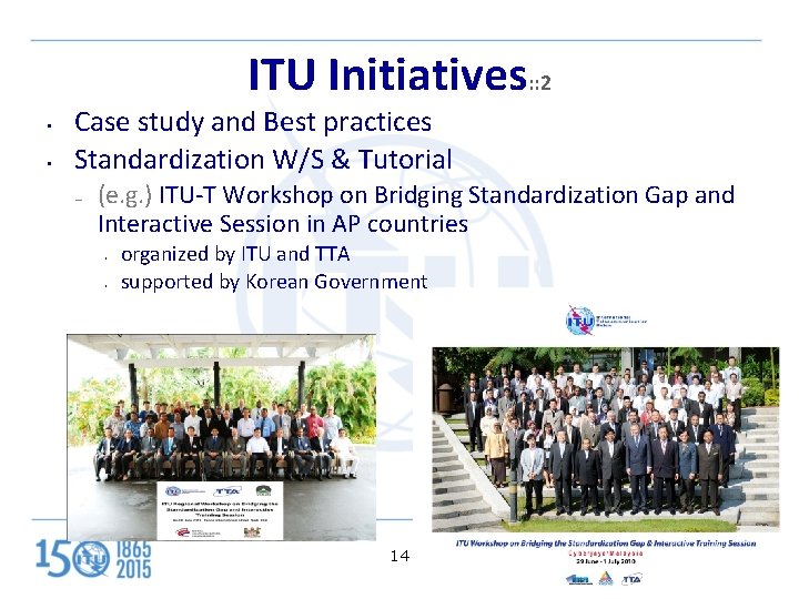 ITU Initiatives: : 2 • • Case study and Best practices Standardization W/S &