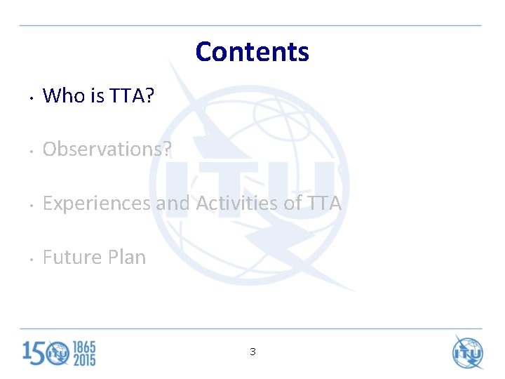 Contents • Who is TTA? • Observations? • Experiences and Activities of TTA •