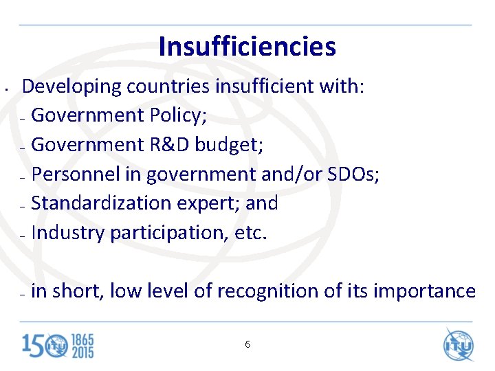 Insufficiencies • Developing countries insufficient with: – Government Policy; – Government R&D budget; –