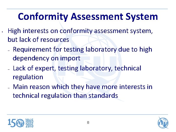 Conformity Assessment System • High interests on conformity assessment system, but lack of resources