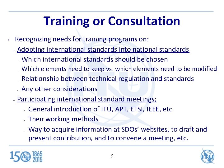 Training or Consultation • Recognizing needs for training programs on: – Adopting international standards