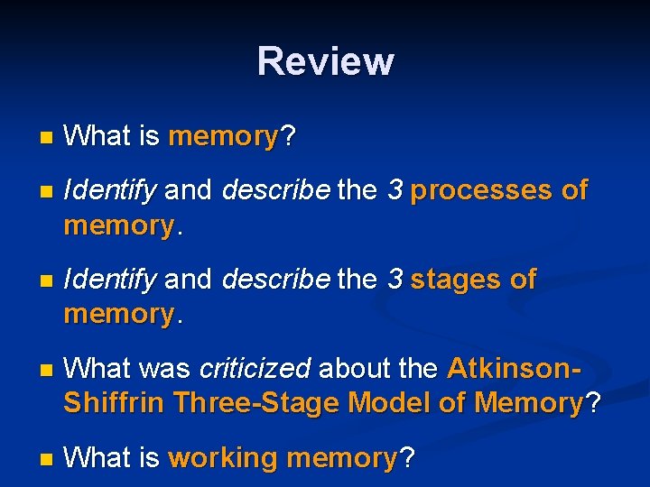Review n What is memory? n Identify and describe the 3 processes of memory.