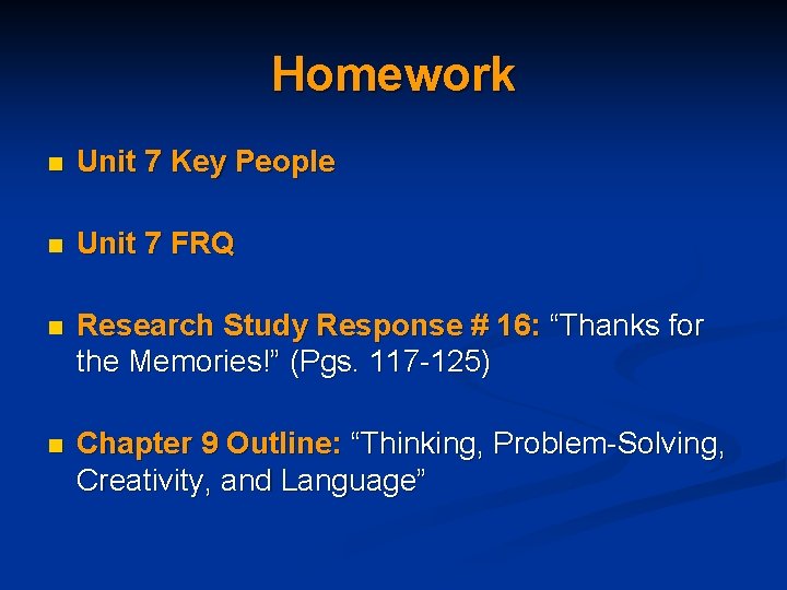 Homework n Unit 7 Key People n Unit 7 FRQ n Research Study Response