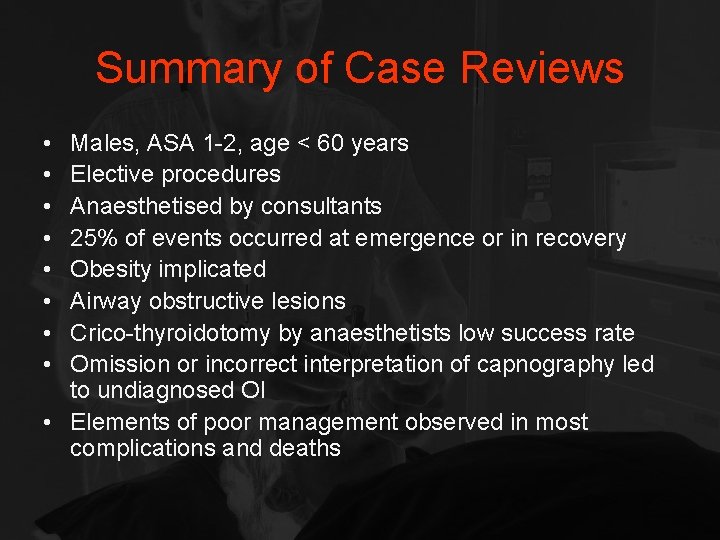 Summary of Case Reviews • • Males, ASA 1 -2, age < 60 years