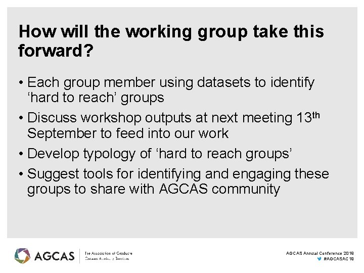 How will the working group take this forward? • Each group member using datasets