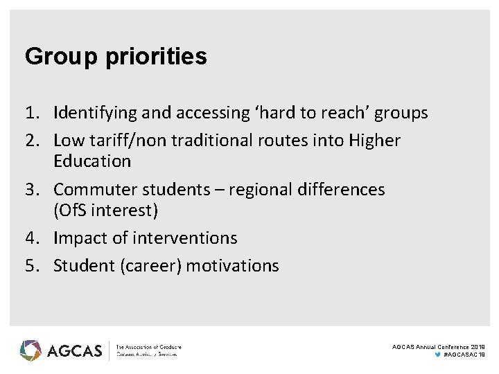 Group priorities 1. Identifying and accessing ‘hard to reach’ groups 2. Low tariff/non traditional