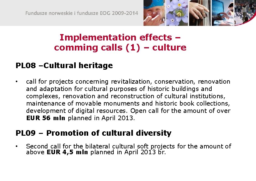  Implementation effects – comming calls (1) – culture PL 08 –Cultural heritage •