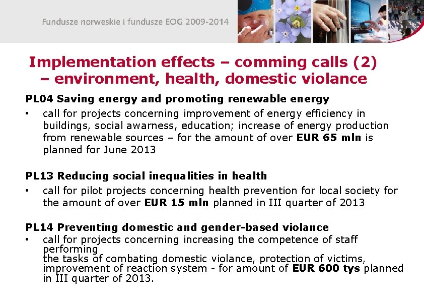 Implementation effects – comming calls (2) – environment, health, domestic violance PL 04 Saving